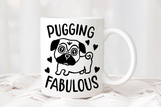 Pug Coffee Mug - Pugging Fabulous - Funny Coffee Mug - Custom Coffee Mug - Dog Loving Coffee Mug